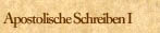 Apostolische Schreiben I