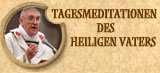 Tagesmeditationen des Heiligen Vaters