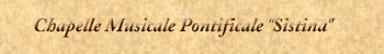 Chapelle Musicale Pontificale "Sistina"