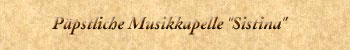 P�pstliche Musikkapelle "Sistina"