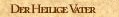 Der Heilige Vater