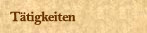 T&auml;tigkeiten