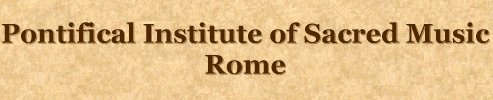 Pontifical Institute of Sacred Music - Rome