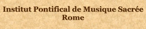 Institut Pontifical de Musique Sacrée - Rome